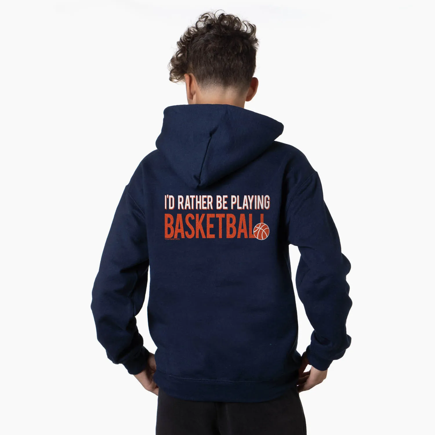 Basketball Hooded Sweatshirt - I'd Rather Be Playing Basketball (Back Design) 
